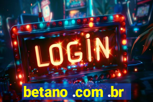 betano .com .br